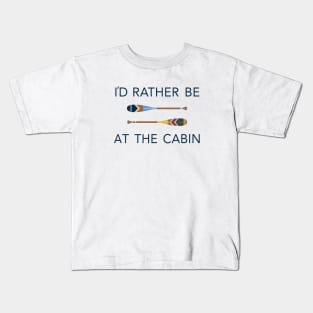 I'd Rather Be At The Cabin Paddles Kids T-Shirt